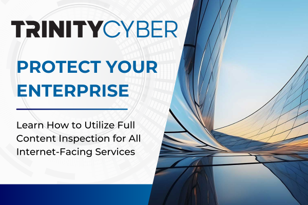 Image: Sponsored by Trinity Cyber: Enterprise-Grade Full Content Inspection