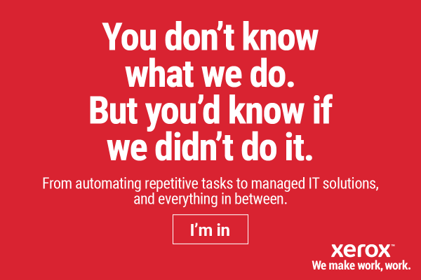 Image: Sponsored by Xerox: You don't know what we do, but you'd know if we didn't do it.